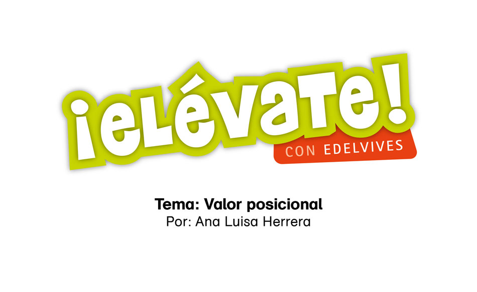 #ElévateConEdelvives - Aprende sobre el valor posicional.
