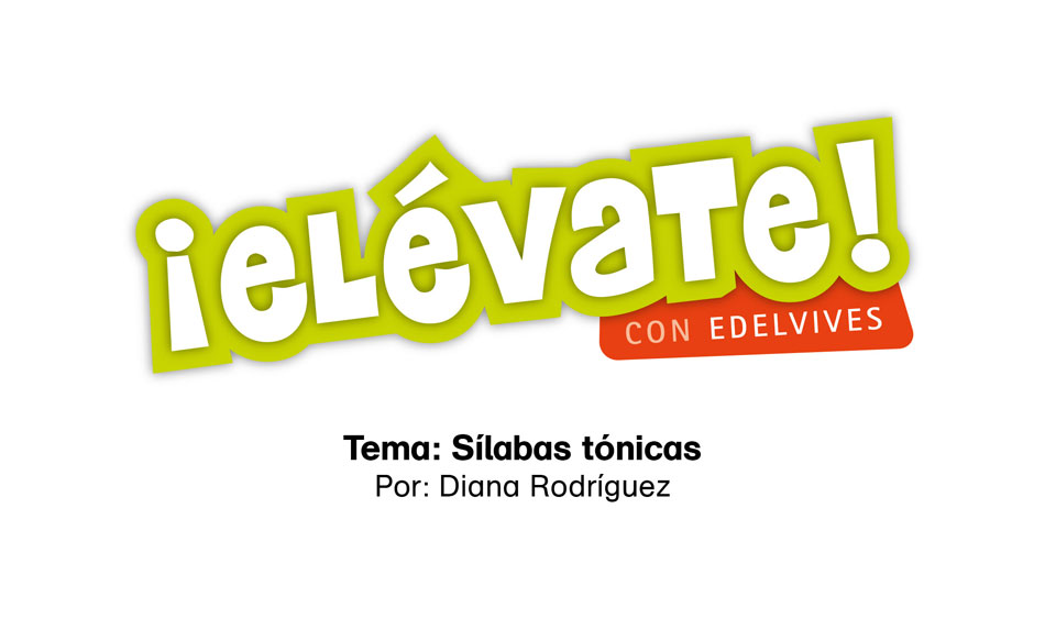 #ElévateConEdelvives - Aprende sobre la sílaba tónica.