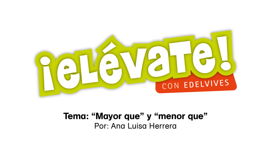#ElévateConEdelvives - Aprende sobre “mayor que” y “menor que”.