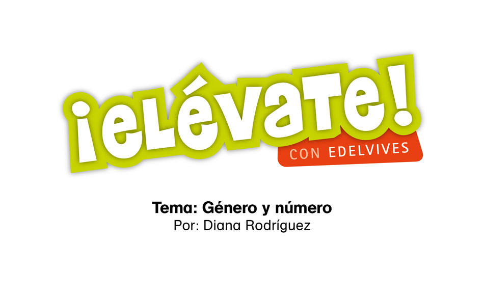 #ElévateConEdelvives - Aprende sobre género y número.