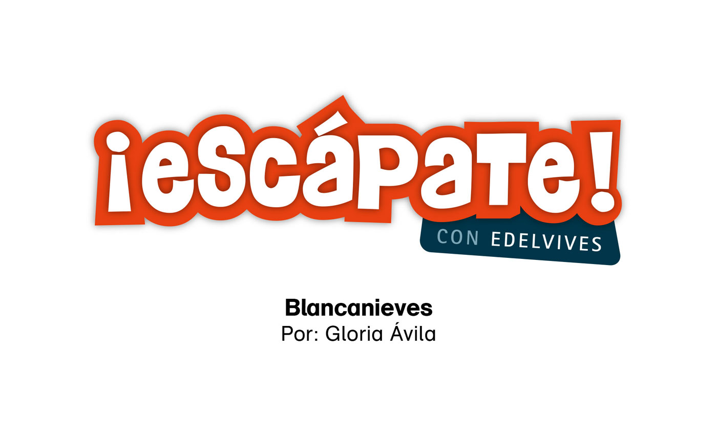 #EscápateConEdelvives - Conoce la historia de “Blancanieves”.