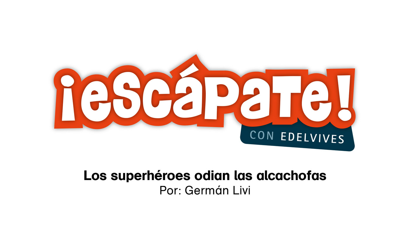 #EscápateConEdelvives - Conoce “Los superhéroes odian las alcachofas”.