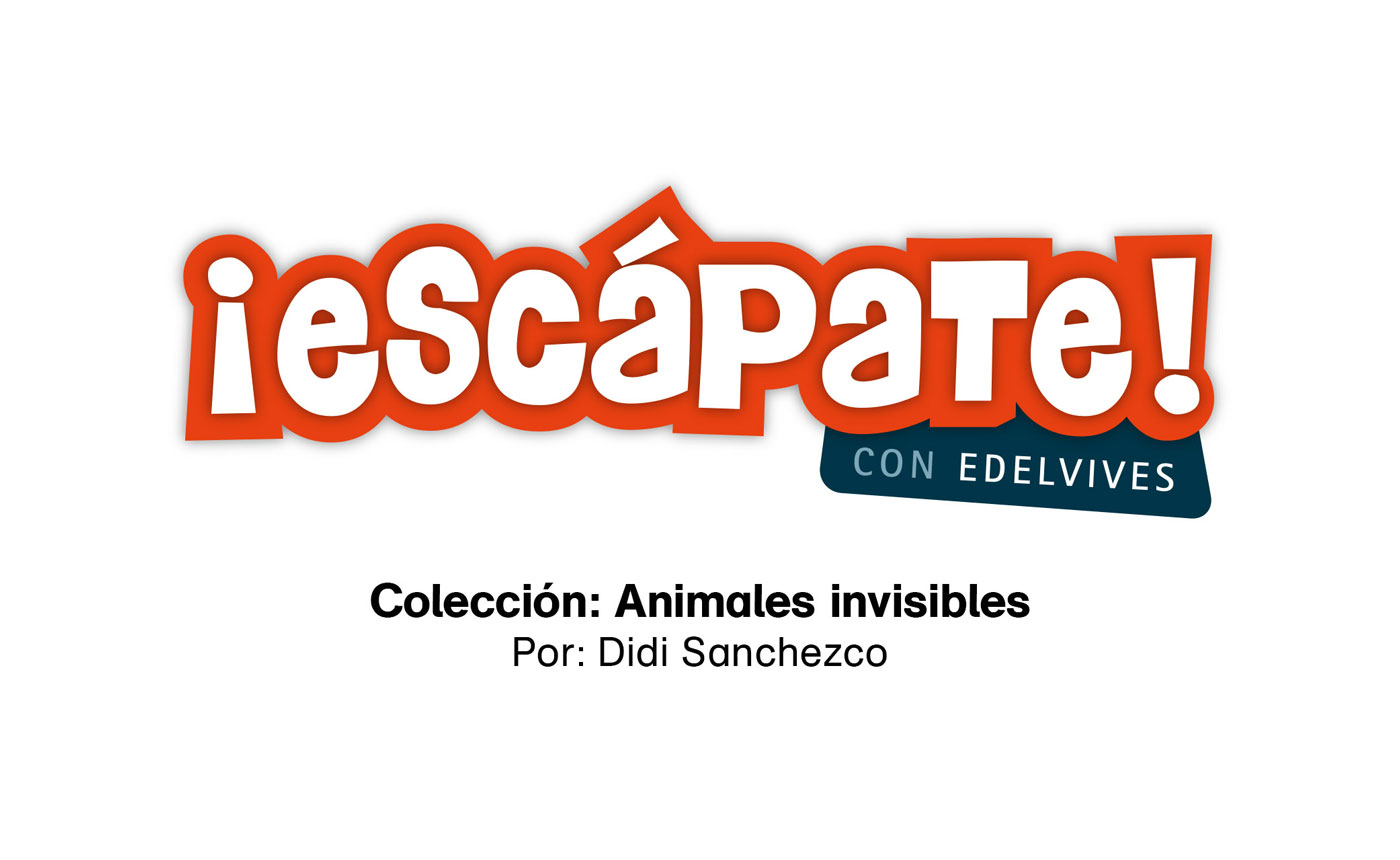 #EscápateConEdelvives - Conoce los libros de la colección “Animales invisibles”.